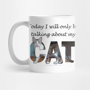 Today I will only be talking about my cat - gray and white tabby cat oil painting word art Mug